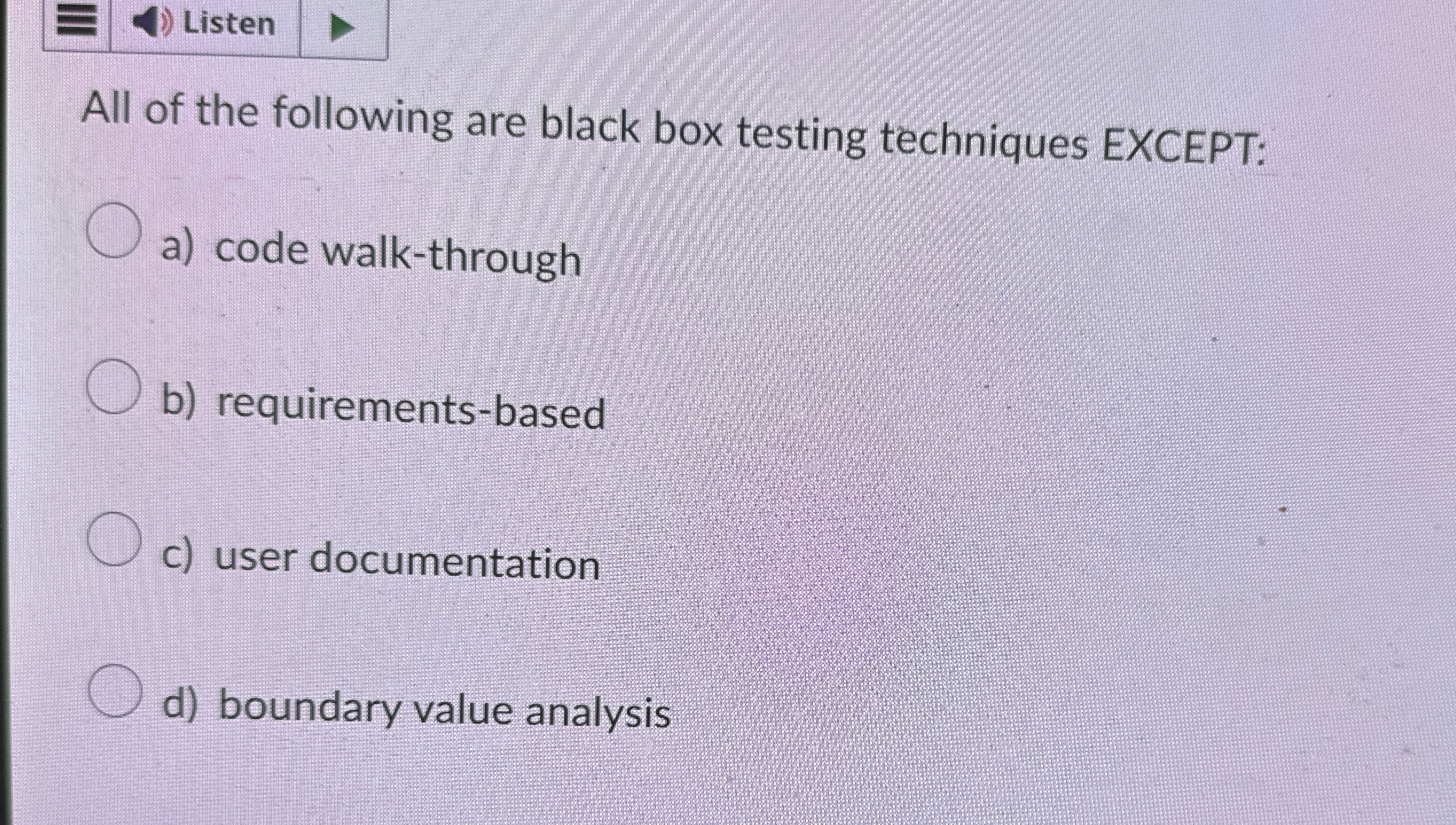 Listen All of the following are black box testing