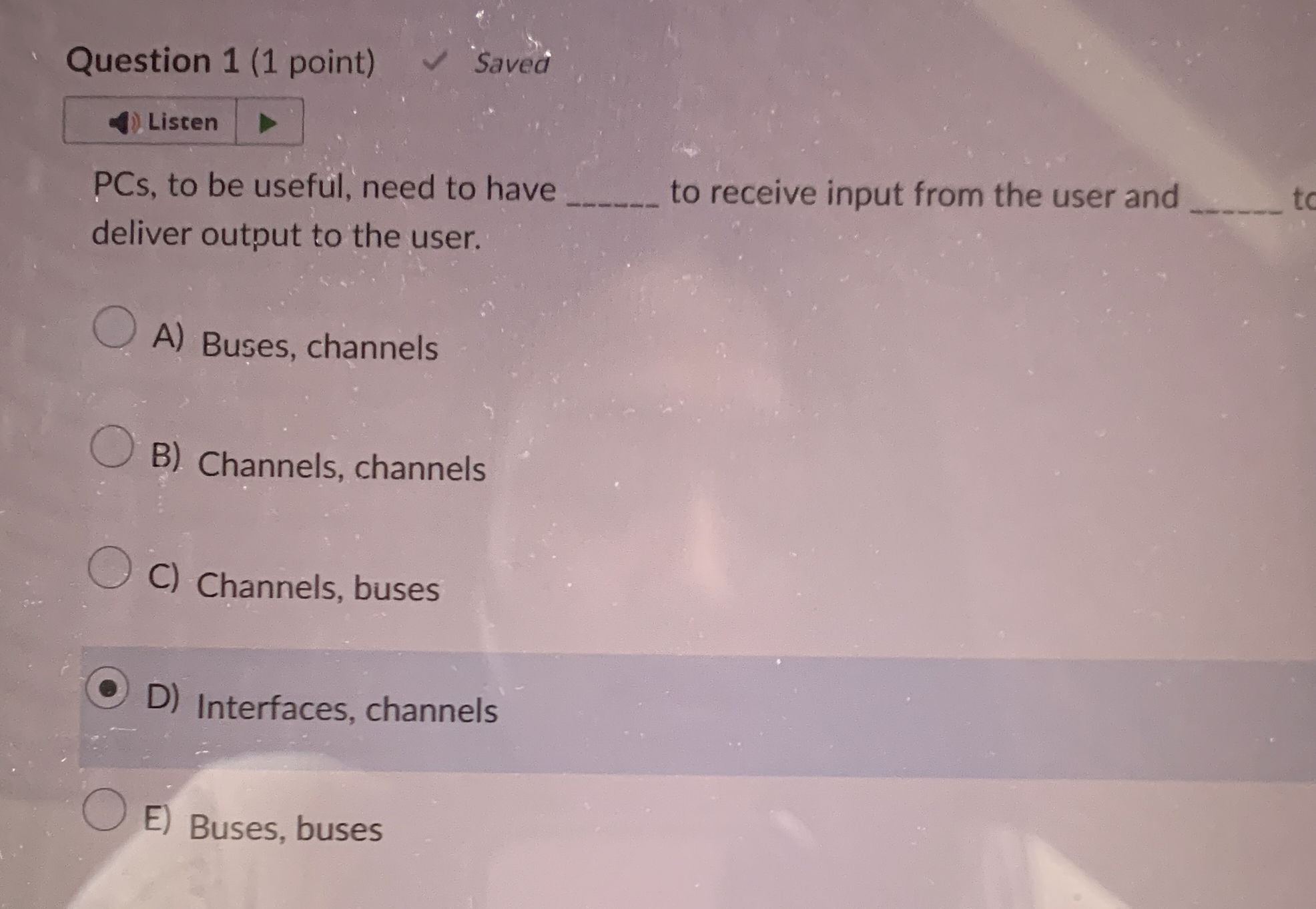 Question 1 ( 1 point ) PCs , to be useful, need