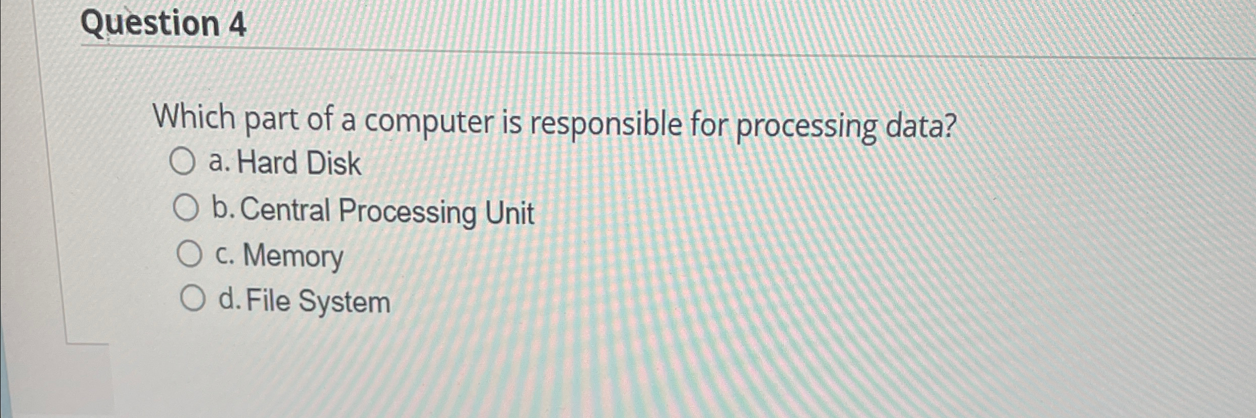 Question 4 Which part of a computer is