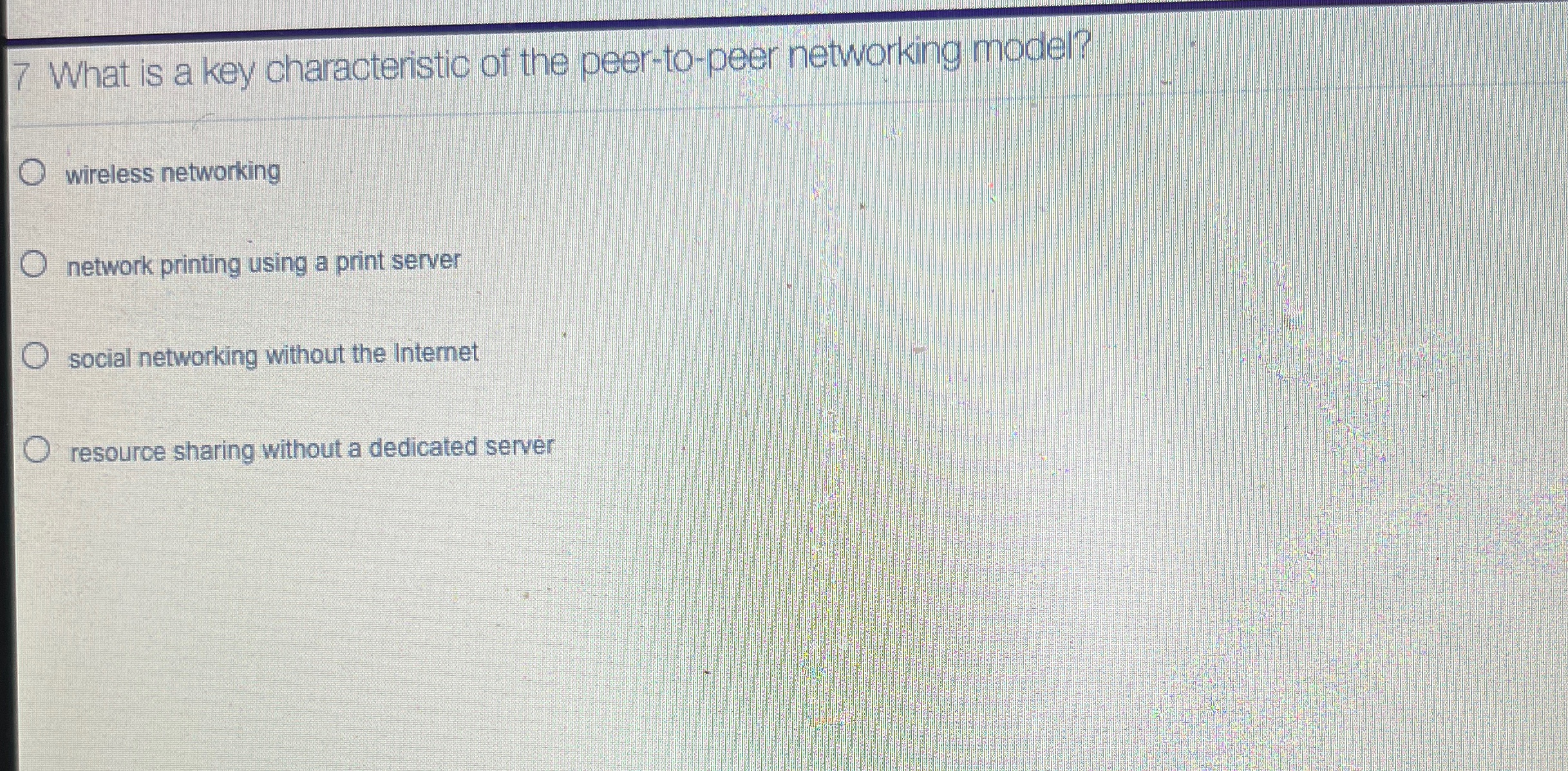 7 What is a key characteristic of the peer - to -