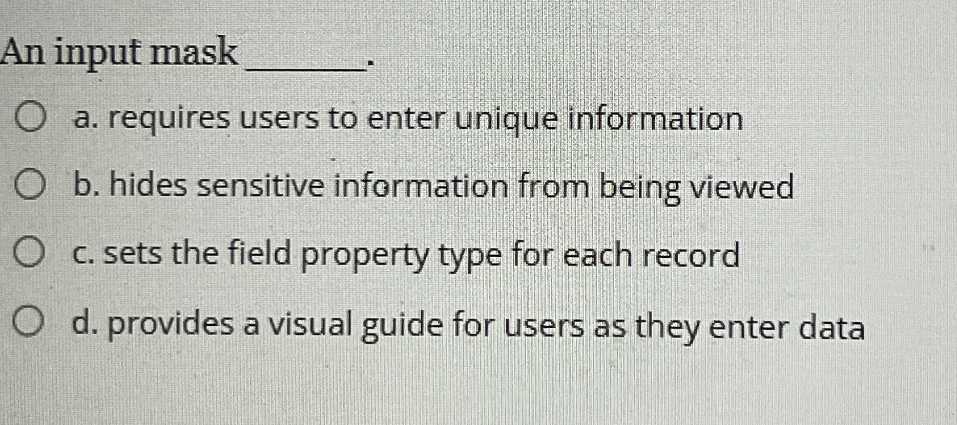 An input mask q , a . requires users to enter