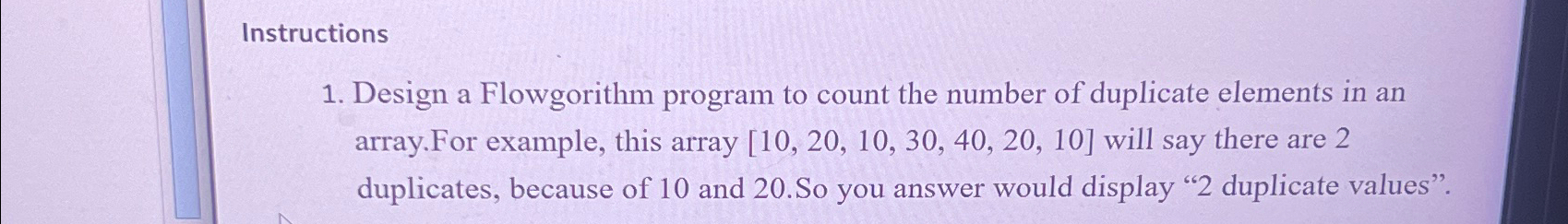 Instructions Design a Flowgorithm program to