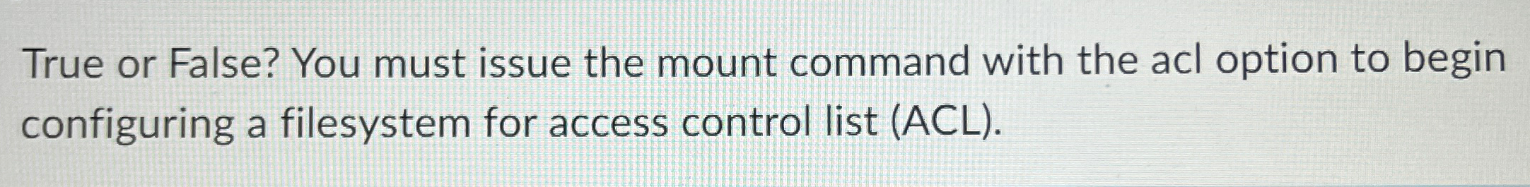True or False? You must issue the mount command