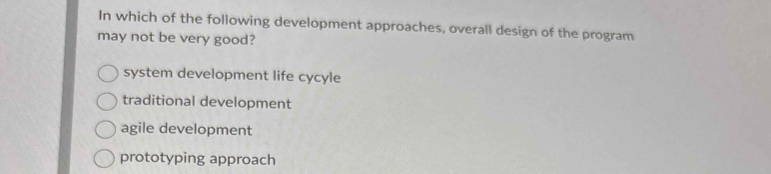 In which of the following development approaches,