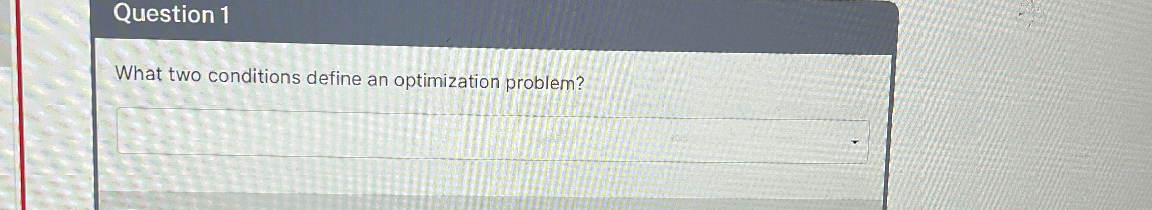 Question 1 What two conditions define an