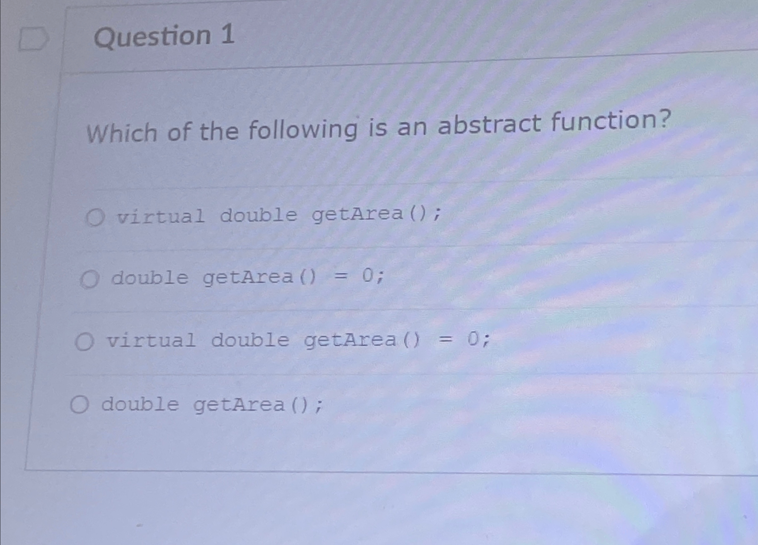 Question 1 Which of the following is an abstract