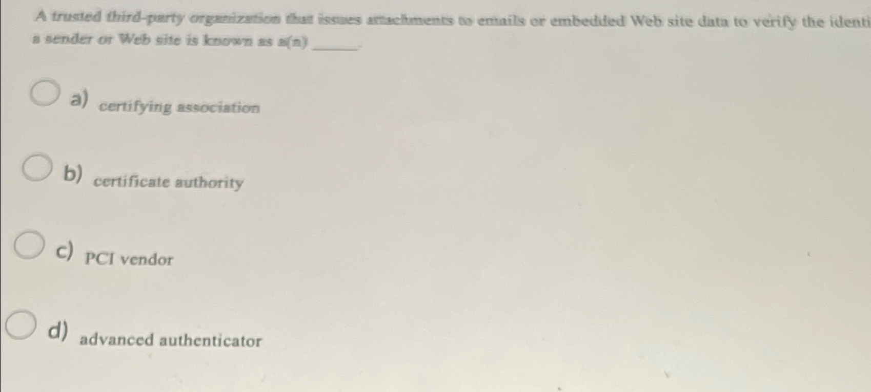 A trusted third - party organization that issues