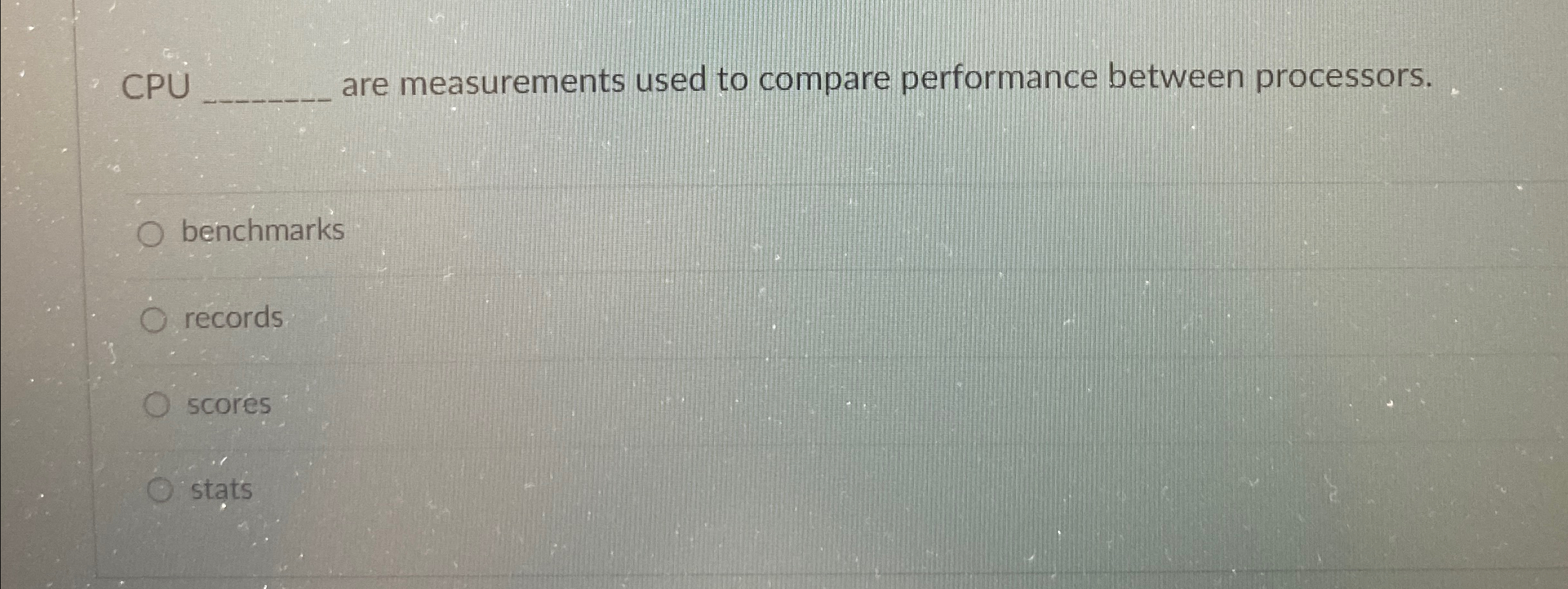 CPU are measurements used to compare performance
