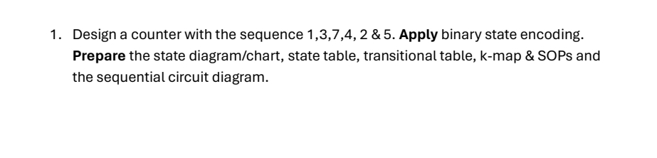 Design a counter with the sequence 1 , 3 , 7 , 4