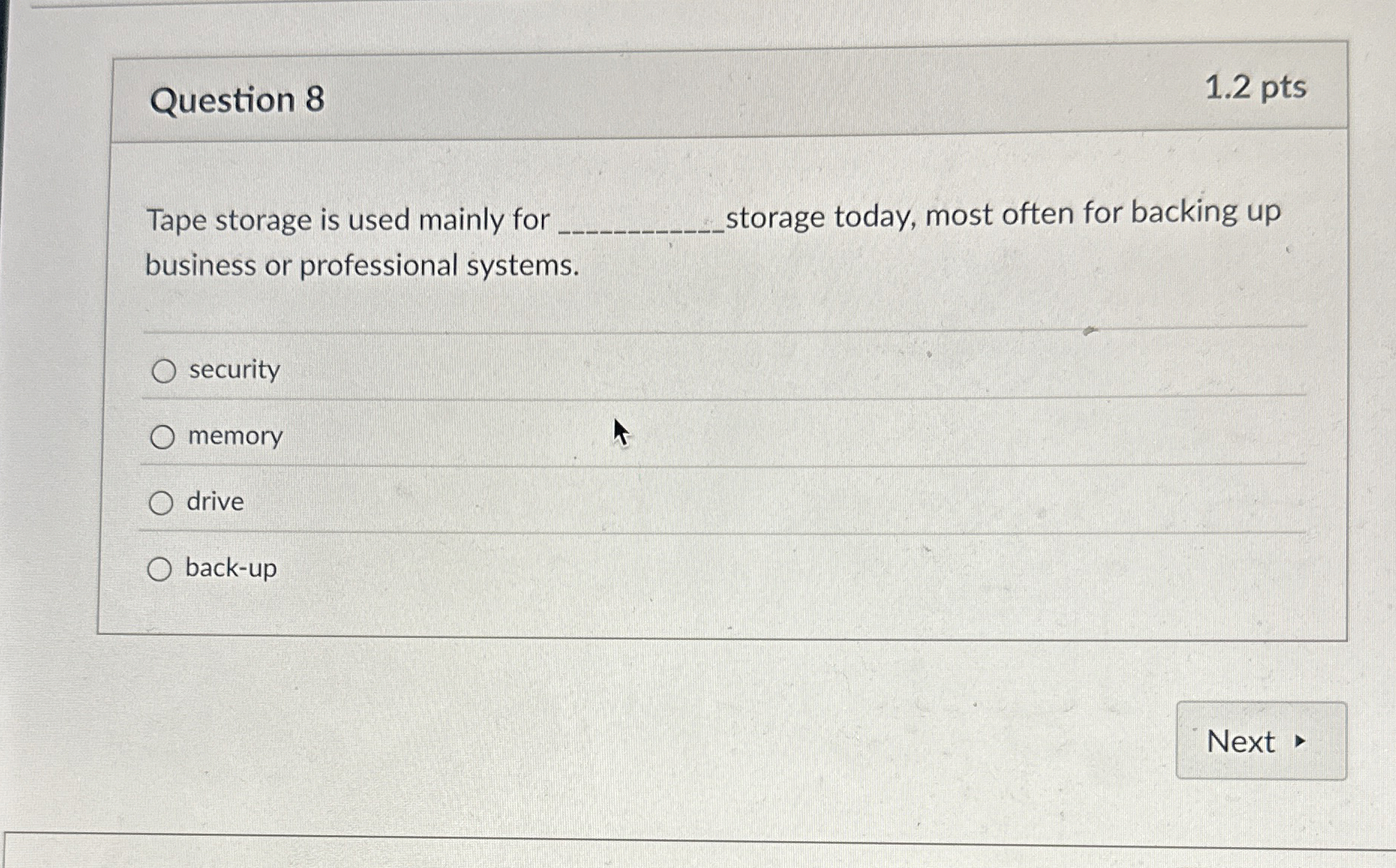 Question 8 1 . 2 pts Tape storage is used mainly