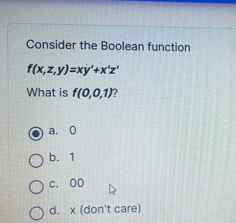 Consider the Boolean function f ( x , z , y ) = x