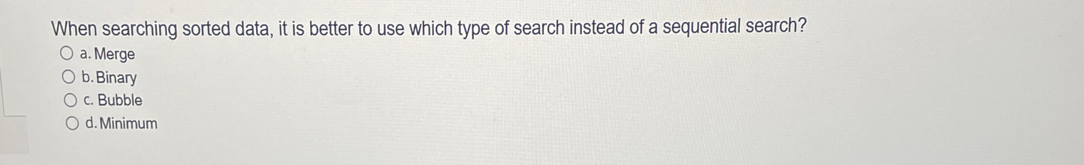 When searching sorted data, it is better to use