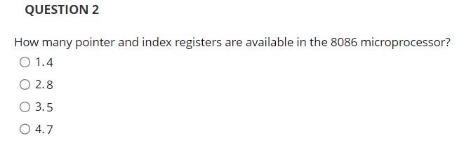 QUESTION 2 How many pointer and index registers