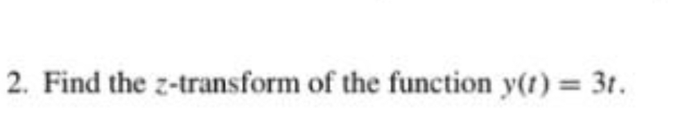 Find the z - transform of the function y ( t ) =
