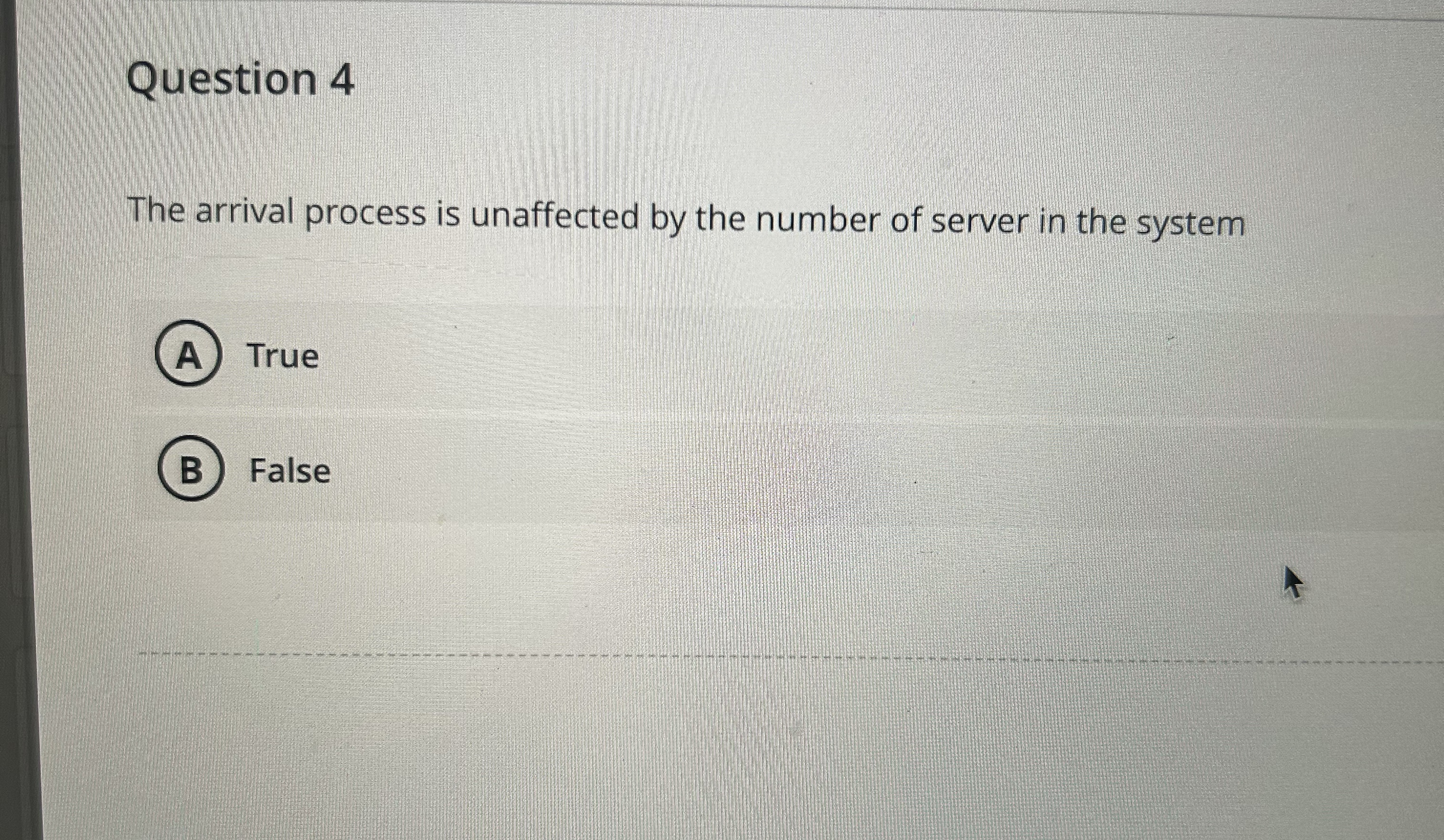 Question 4 The arrival process is unaffected by