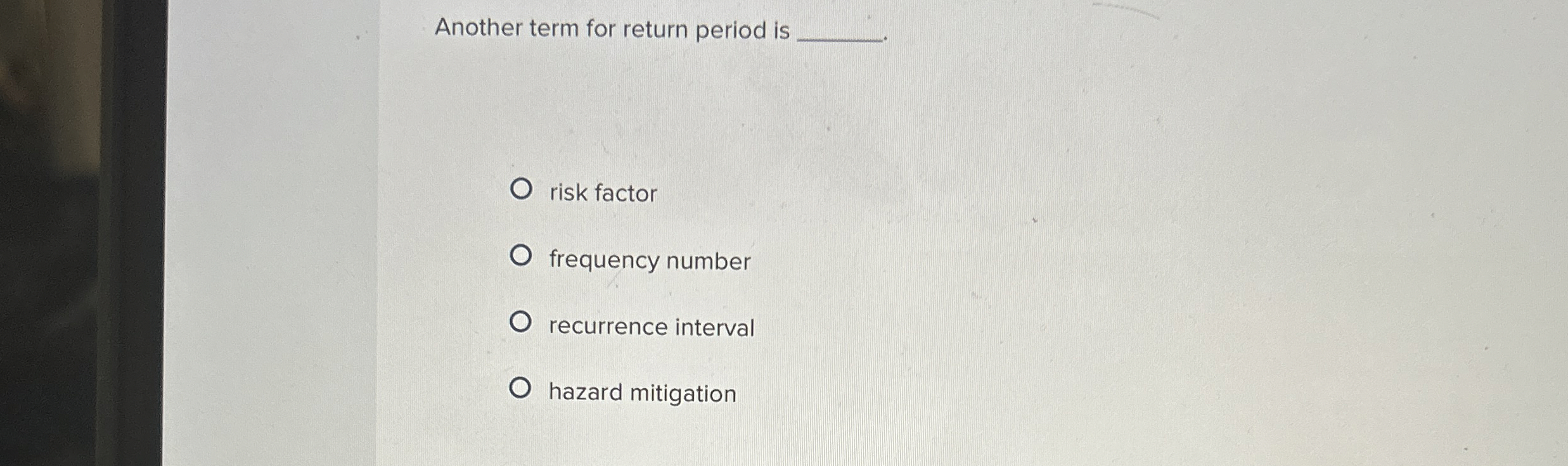 Another term for return period is risk factor
