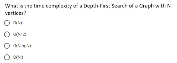 What is the time complexity of a Depth - First