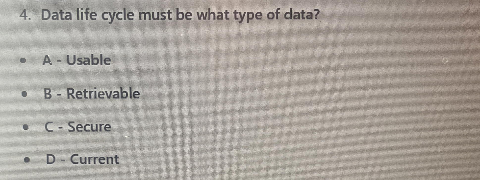 Data life cycle must be what type of data? A -