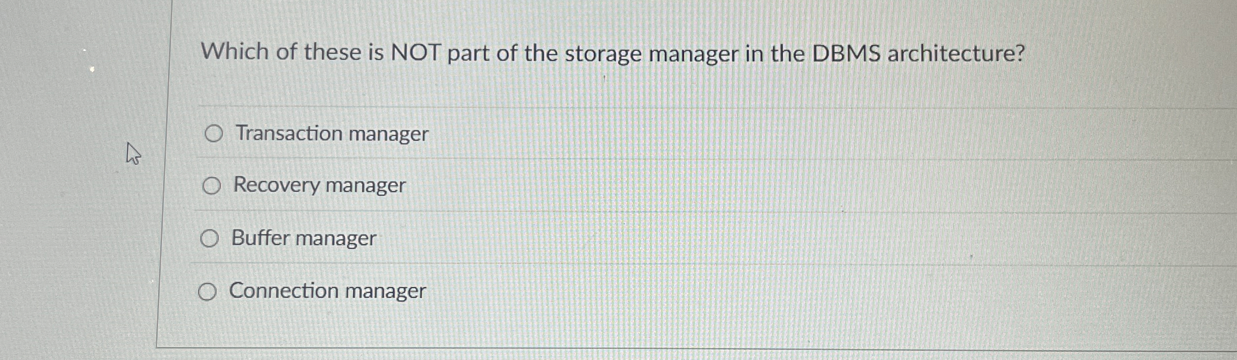 Which of these is NOT part of the storage manager