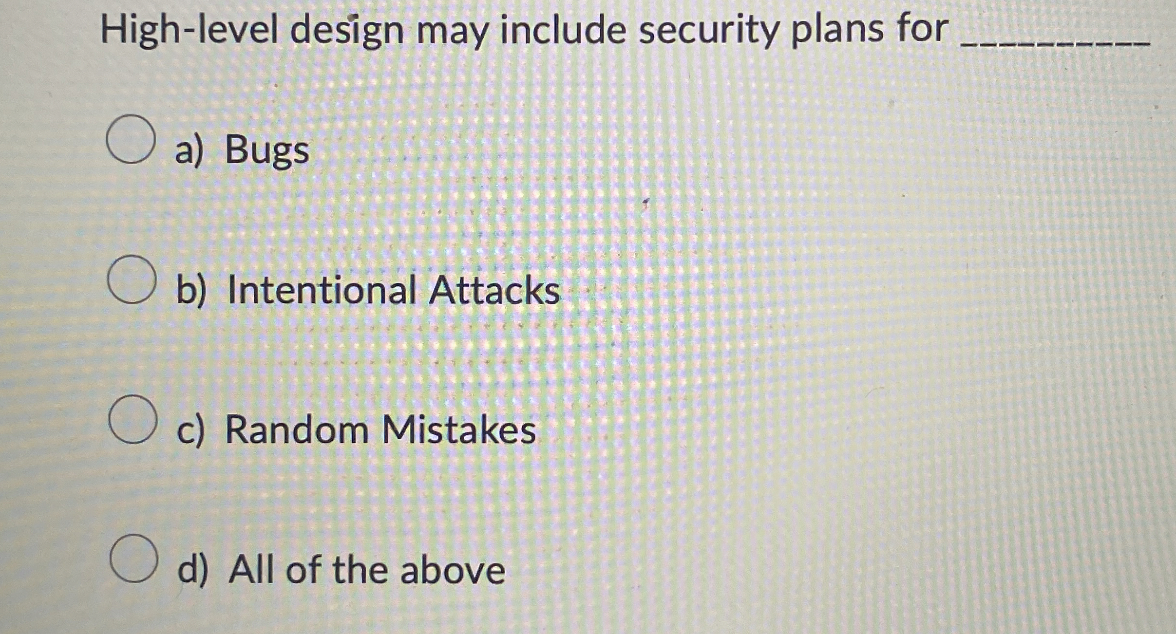 High - level design may include security plans