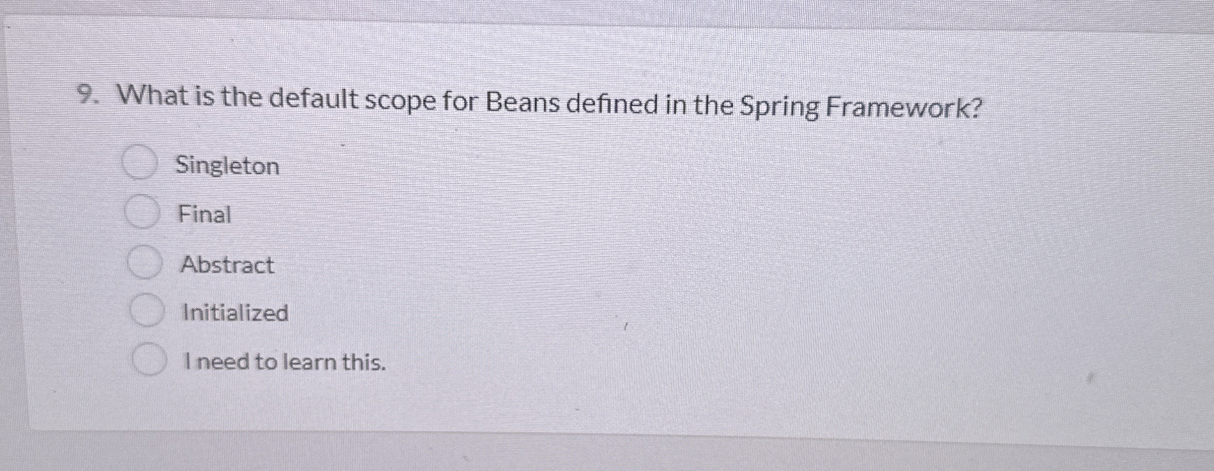 What is the default scope for Beans defined in