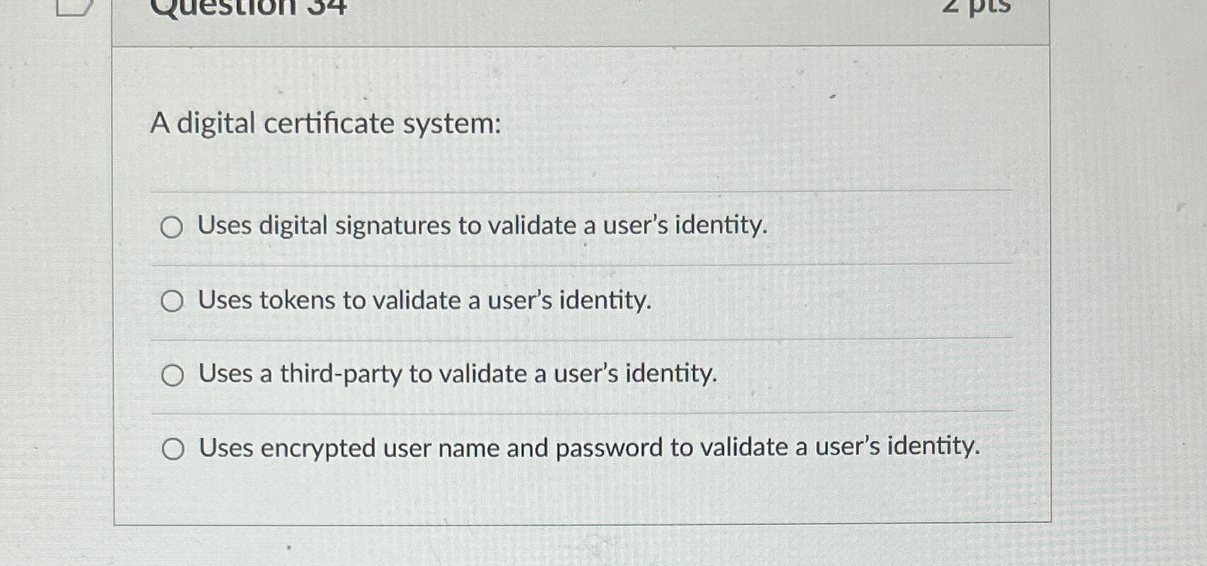 A digital certificate system: Uses digital
