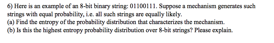 Here is an example of an 8 - bit binary string: 0