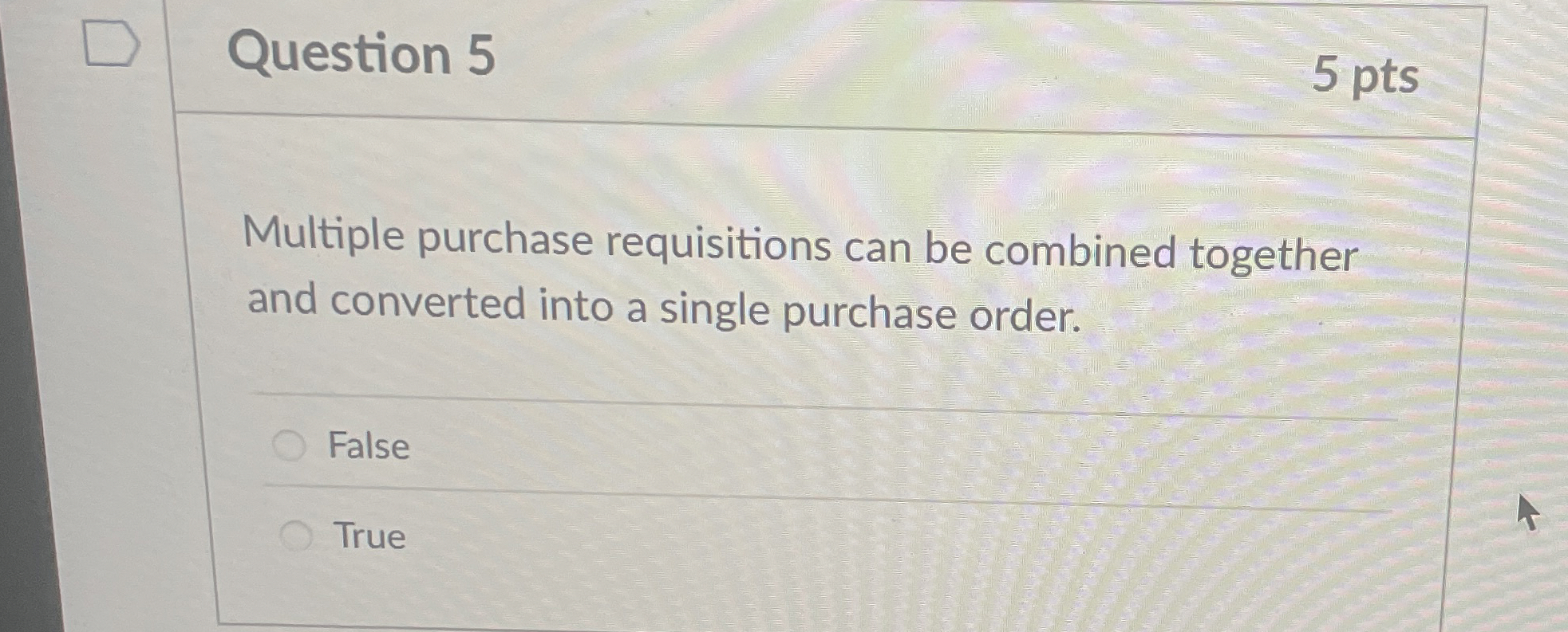 Question 5 Multiple purchase requisitions can be