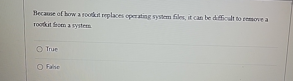 Because of how a rootkit replaces operating