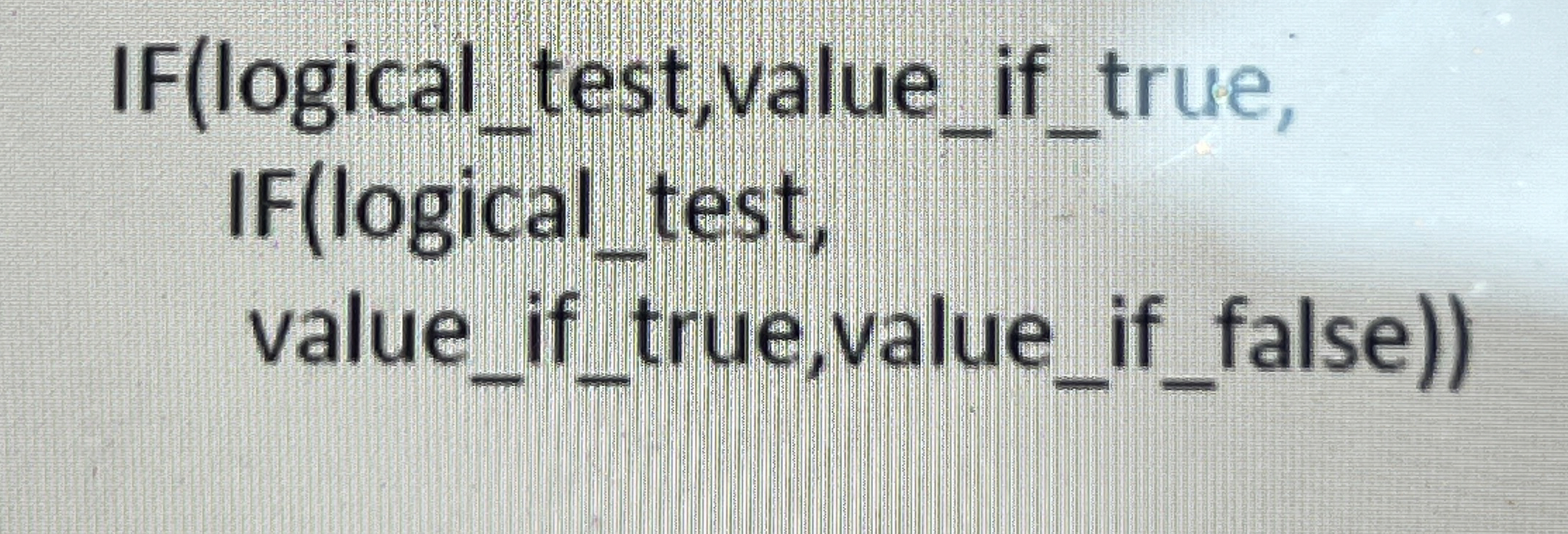 IF ( logical _ test, value _ if _ true, IF (