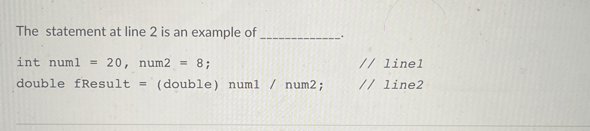 The statement at line 2 is an example of q , int
