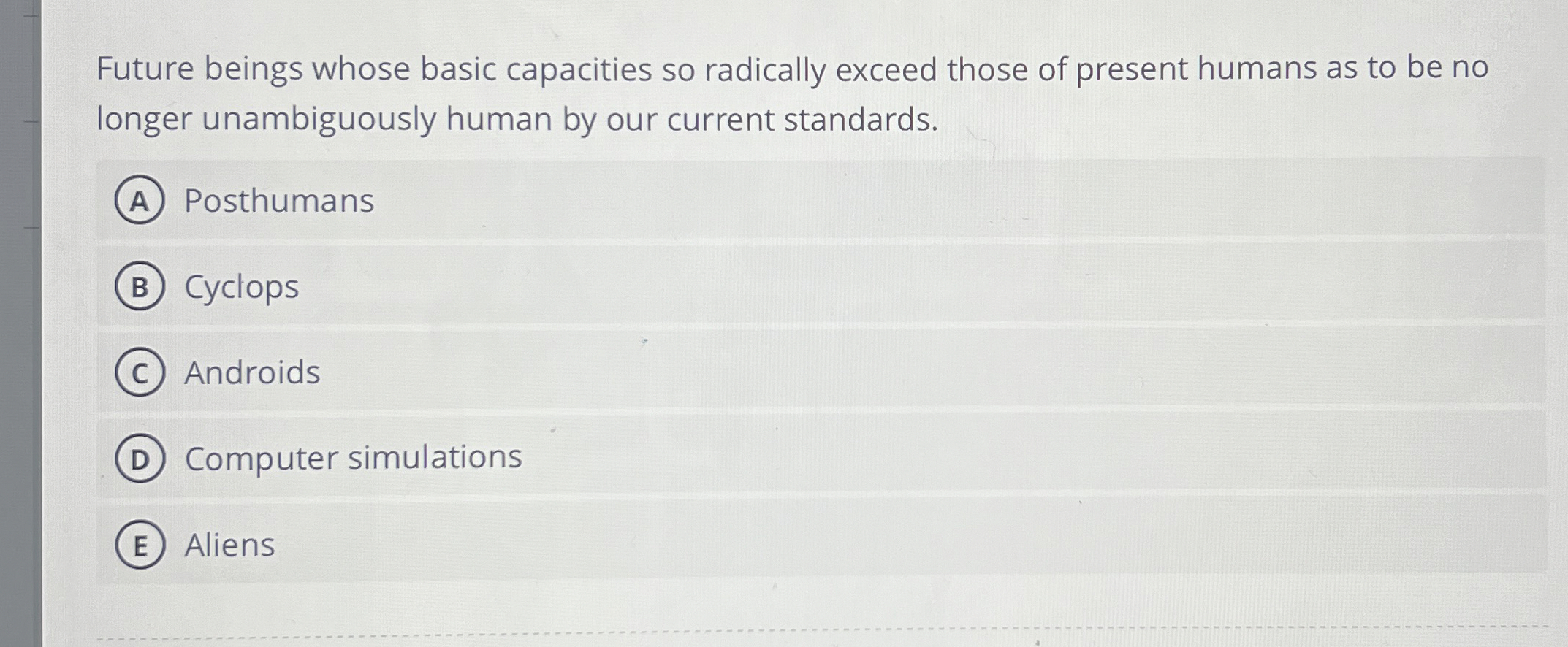 Future beings whose basic capacities so radically