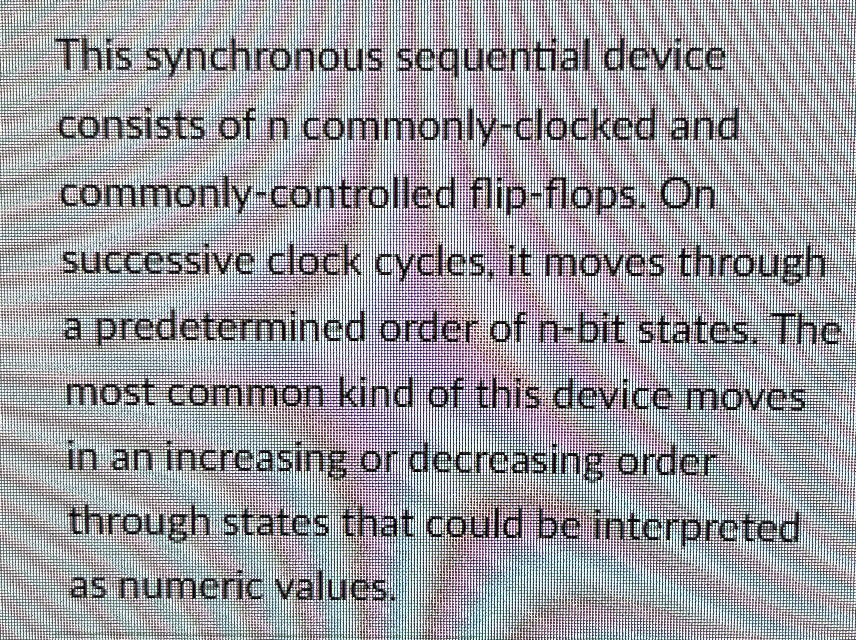 This synchronous sequential device consists of n