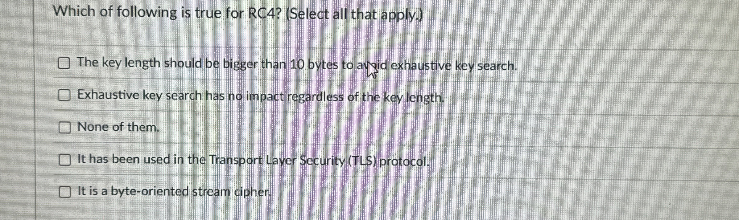 Which of following is true for RC 4 ? ( Select