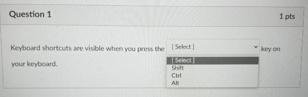 Question 1 1 pts Keyboard shortcuts are visible