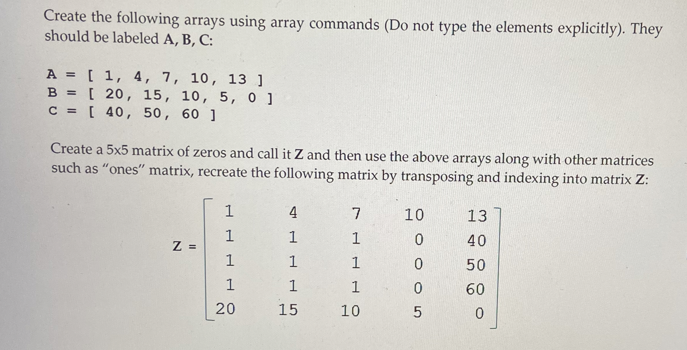 Create the following arrays using array commands
