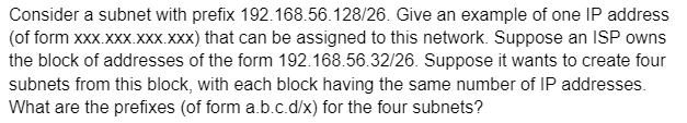 Consider a subnet with prefix 1 9 2 . 1 6 8 . 5 6