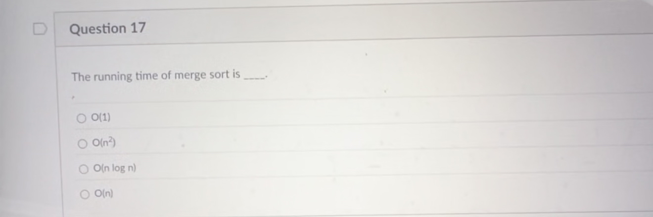 Question 1 7 The running time of merge sort is q