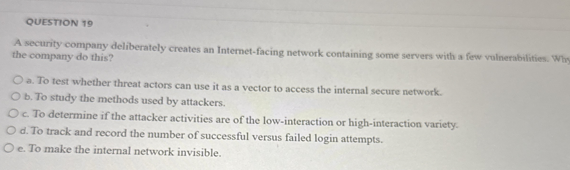 QUESTION 1 9 A security company deliberately