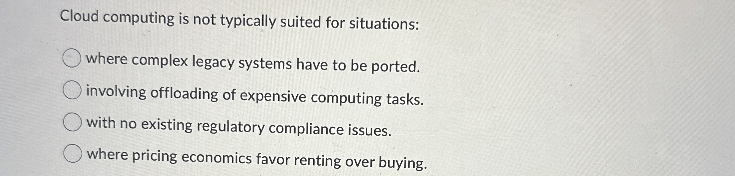 Cloud computing is not typically suited for