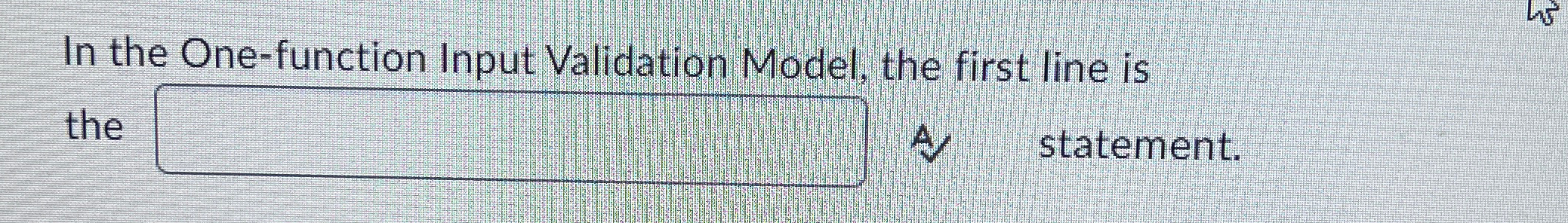 In the One - function Input Validation Model, the