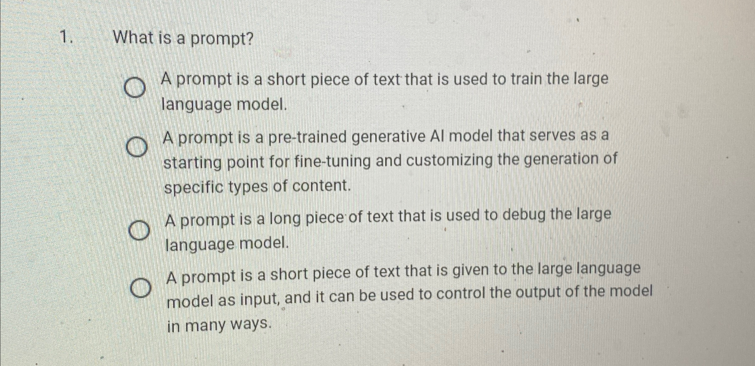 What is a prompt? A prompt is a short piece of
