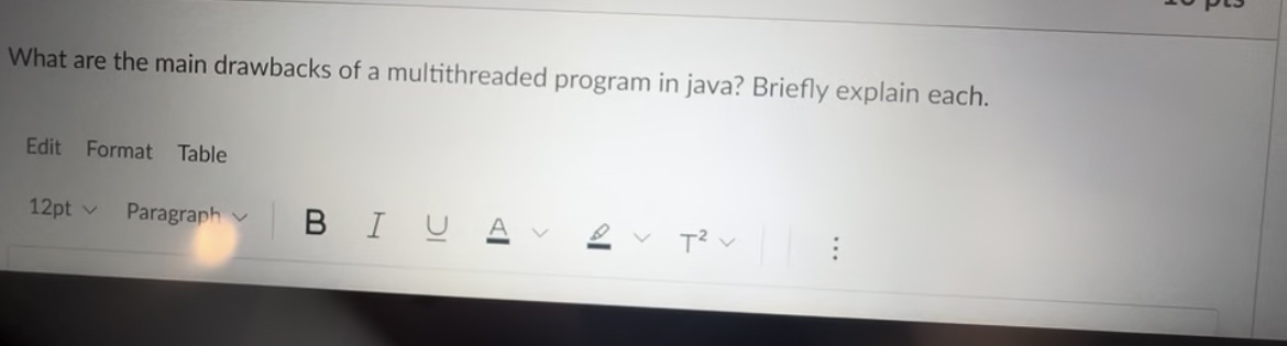 What are the main drawbacks of a multithreaded
