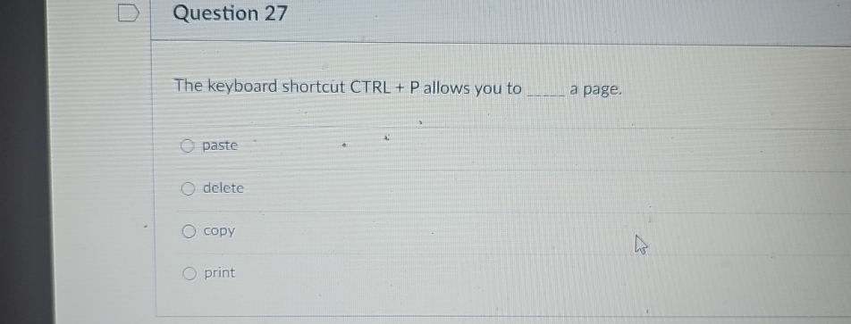 Question 2 7 The keyboard shortcut CTRL + P