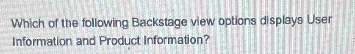 Which of the following Backstage view options