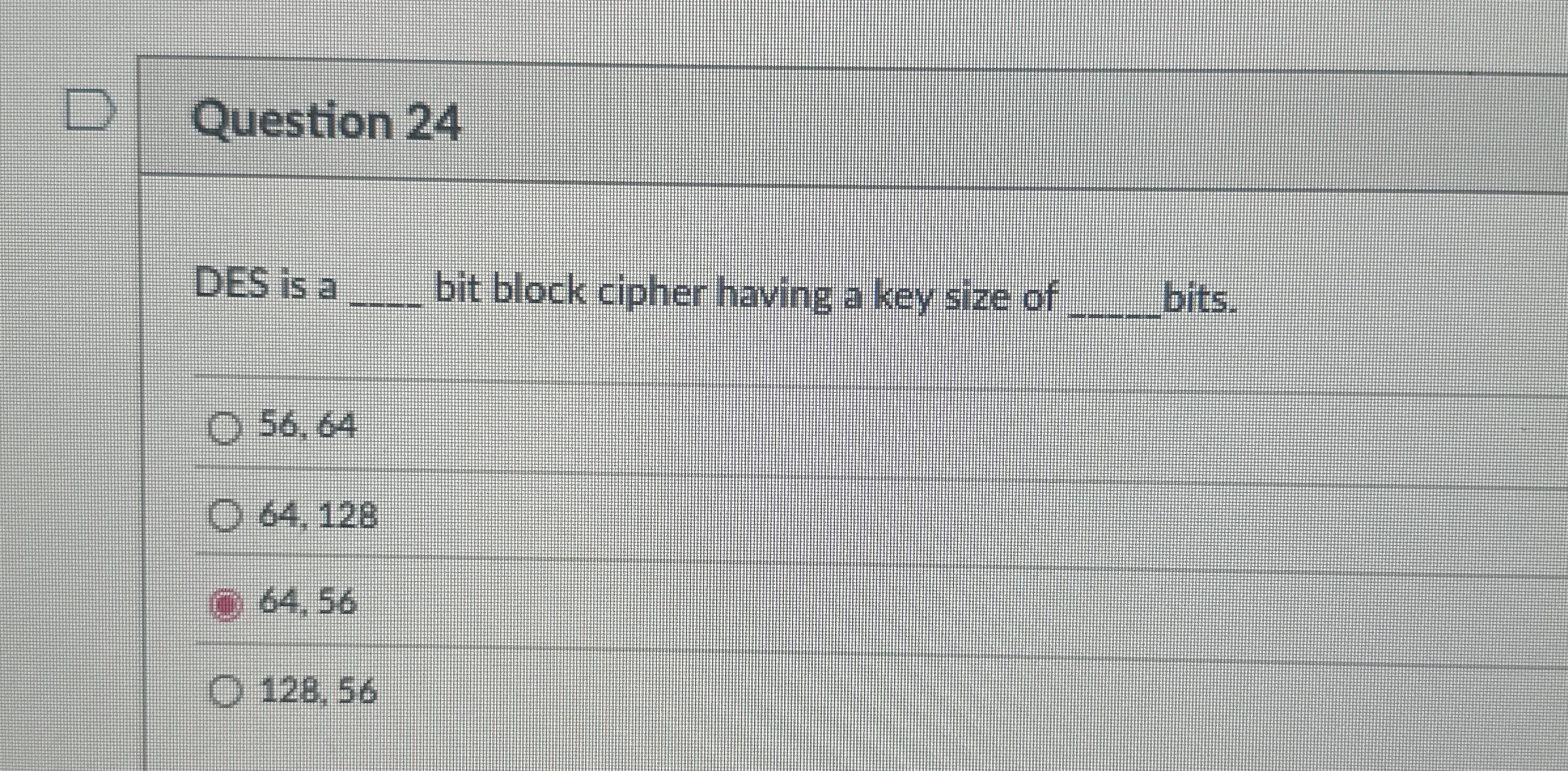 Question 2 4 DES is a bit block cipher having a