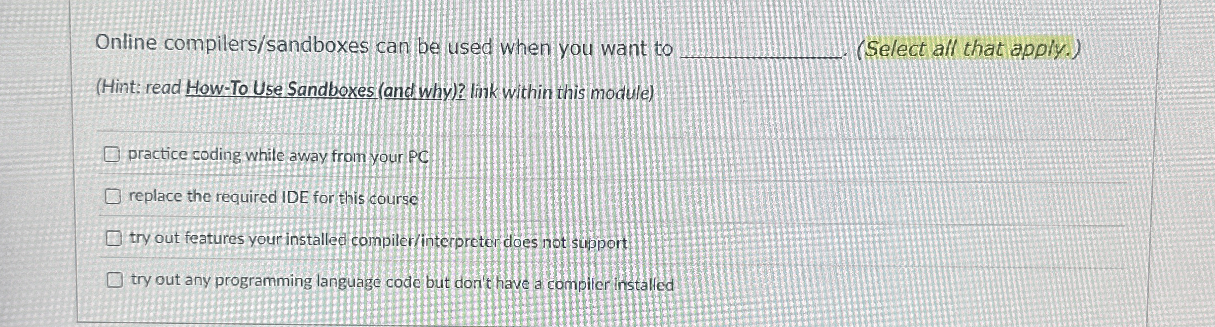 Online compilers / sandboxes can be used when you