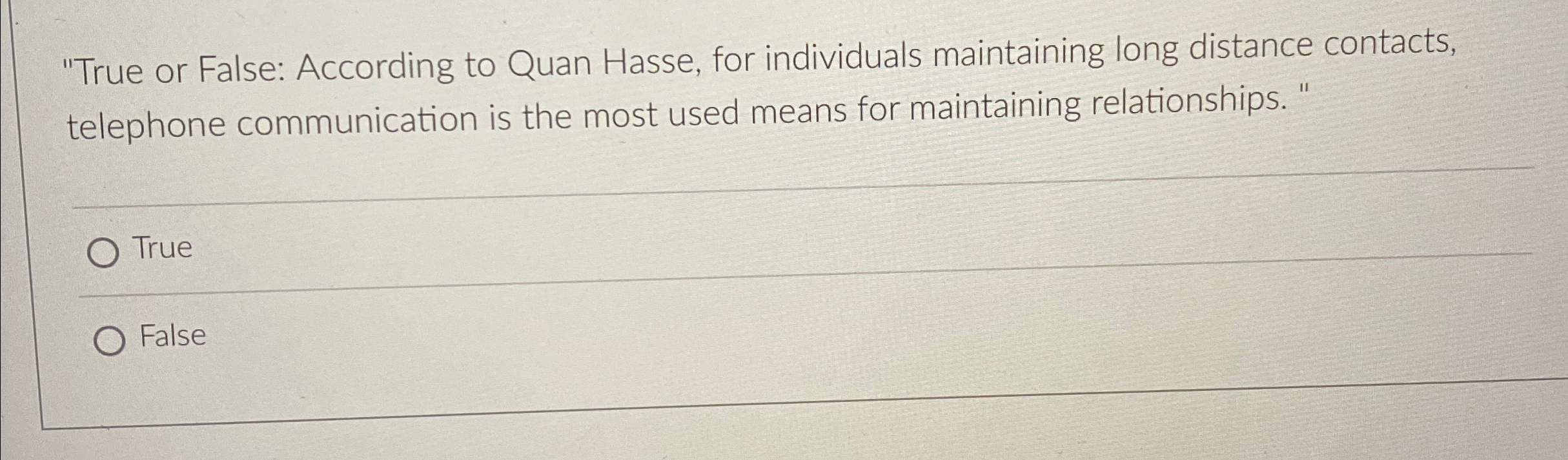"True or False: According to Quan Hasse, for