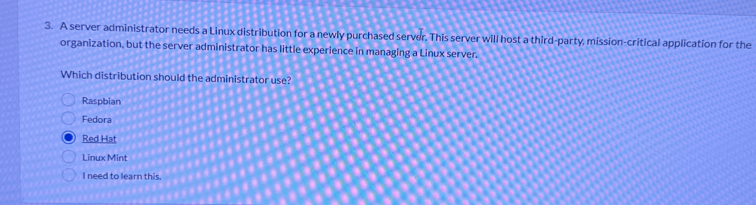 A server administrator needs a Linux distribution