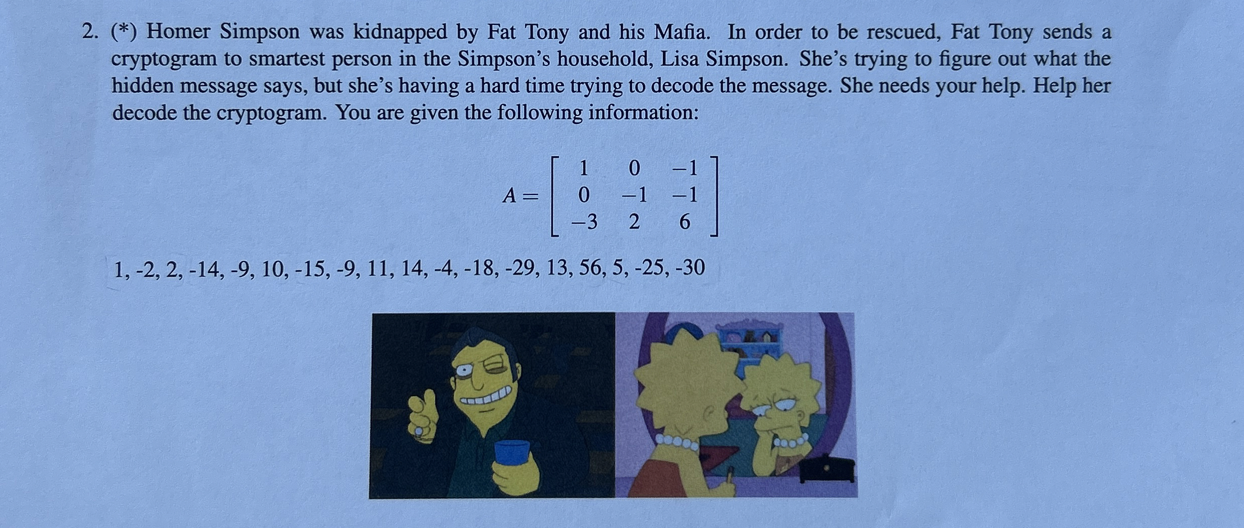 ( * ) Homer Simpson was kidnapped by Fat Tony and